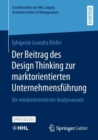 Image for Der Beitrag des Design Thinking zur marktorientierten Unternehmensfuhrung : Ein mindsetorientierter Analyseansatz