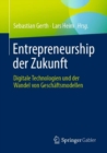 Image for Entrepreneurship Der Zukunft: Digitale Technologien Und Der Wandel Von Geschäftsmodellen