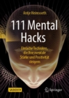 Image for 111 Mental Hacks : Einfache Techniken, die Ihre mentale Starke und Positivitat steigern