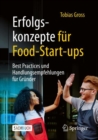 Image for Erfolgskonzepte Fur Food-Start-Ups: Best Practices Und Handlungsempfehlungen Fur Grunder
