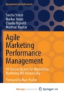 Image for Agile Marketing Performance Management : 10 Success Factors for Maximizing Marketing ROI Dynamically