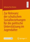 Image for Zur Relevanz Der Schulischen Sozialbeziehungen Fur Die Politische Unterstutzung Im Jugendalter