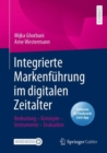 Image for Integrierte Markenfuhrung im digitalen Zeitalter : Bedeutung - Konzepte - Instrumente - Evaluation