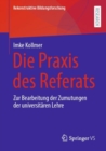 Image for Die Praxis Des Referats: Zur Bearbeitung Der Zumutungen Der Universitaren Lehre