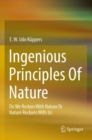 Image for Ingenious principles of nature  : do we reckon with nature or nature reckons with us