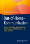 Image for Out-of-Home-Kommunikation : Von der Technik uber Gestaltung bis zur Werbewirkung und ROI-Messung – mit vielen Beispielen