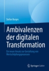 Image for Ambivalenzen Der Digitalen Transformation: Ein Neuer Ansatz Zur Gestaltung Von Wertschopfungsprozessen