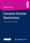 Image for Consumer Decision Neuroscience : Ausgewahlte Beitrage
