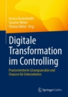 Image for Digitale Transformation im Controlling : Praxisorientierte Losungsansatze und Chancen fur Unternehmen