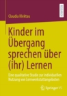 Image for Kinder Im Ubergang Sprechen Uber (Ihr) Lernen: Eine Qualitative Studie Zur Individuellen Nutzung Von Lernwerkstattangeboten