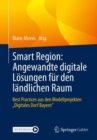Image for Smart Region: Angewandte digitale Losungen fur den landlichen Raum: Best Practices aus den Modellprojekten Digitales Dorf Bayern&quot;