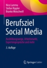 Image for Berufsziel Social Media: Ausbildungswege, Arbeitsmarkt, Expertengesprache Und Mehr