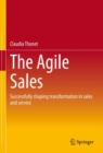 Image for The Agile Sales: Successfully Shaping Transformation in Sales and Service