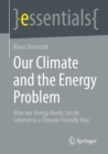 Image for Our climate and the energy problem  : how our energy needs can be covered in a climate-friendly way