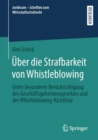 Image for Uber Die Strafbarkeit Von Whistleblowing: Unter Besonderer Berucksichtigung Des Geschaftsgeheimnisgesetzes Und Der Whistleblowing-Richtlinie