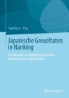 Image for Japanische Greueltaten in Nanking: Das Massaker in Nanking in Deutschen Diplomatischen Dokumenten