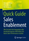 Image for Quick Guide Sales Enablement : Wie Sie durch die Integration aller kundenbezogenen Aktivitaten die beste Sales Performance erzielen