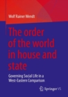 Image for The order of the world in house and state  : governing social life in a West-Eastern comparison