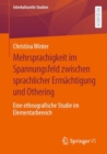 Image for Mehrsprachigkeit Im Spannungsfeld Zwischen Sprachlicher Ermachtigung Und Othering: Eine Ethnografische Studie Im Elementarbereich
