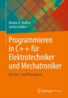 Image for Programmieren in C++ Für Elektrotechniker Und Mechatroniker: Das Lern- Und Übungsbuch