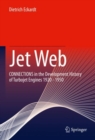 Image for Jet Web: Connections in the Development History of Turbojet Engines 1920-1950
