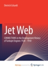 Image for Jet Web : CONNECTIONS in the Development History of Turbojet Engines 1920 - 1950