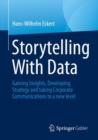 Image for Storytelling with data: gaining insights, developing strategy and taking corporate communications to a new level