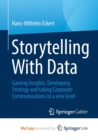 Image for Storytelling With Data : Gaining Insights, Developing Strategy and taking Corporate Communications to a new level