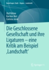 Image for Die Geschlossene Gesellschaft Und Ihre Ligaturen - Eine Kritik Am Beispiel Landschaft&#39;