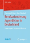 Image for Berufsorientierung Jugendlicher in Deutschland: Erwartungen, Sorgen Und Bedarfe