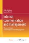 Image for Internal communication and management : Theory and praxis communication-centered management