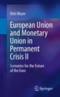 Image for European Union and Monetary Union in permanent crisisII,: Scenarios for the future of the euro