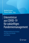 Image for Erkenntnisse aus COVID-19 fur zukunftiges Pandemiemanagement : Multiperspektivische Analyse mit Fokus auf eHealth und Society