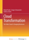 Image for Cloud Transformation : The Public Cloud Is Changing Businesses