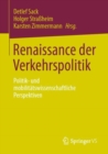Image for Renaissance Der Verkehrspolitik: Politik- Und Mobilitätswissenschaftliche Perspektiven