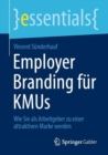 Image for Employer Branding fur KMUs : Wie Sie als Arbeitgeber zu einer attraktiven Marke werden
