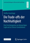 Image for Die Trade-Offs Der Nachhaltigkeit: Eine Forschungsreise Zur Dreiwertigen Logik Und Zu Science Constellations
