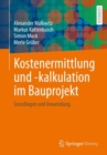 Image for Kostenermittlung und -kalkulation im Bauprojekt : Grundlagen und Anwendung