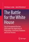 Image for The battle for the White House  : the US presidential election 2020 in the sign of polarisation, corona pandemic and social tensions