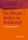 Image for Die (Massen-) Medien Im Wahlkampf: Die Bundestagswahl 2021