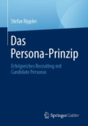 Image for Das Persona-Prinzip: Erfolgreiches Recruiting Mit Candidate Personas