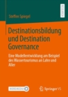 Image for Destinationsbildung Und Destination Governance: Eine Modellentwicklung Am Beispiel Des Wassertourismus an Lahn Und Aller