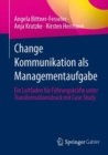 Image for Change Kommunikation Als Managementaufgabe: Ein Leitfaden Fur Fuhrungskrafte Unter Transformationsdruck Mit Case Study