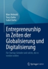 Image for Entrepreneurship in Zeiten der Globalisierung und Digitalisierung : Fur Startup-Grunder und solche, die es werden wollen