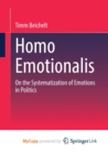Image for Homo Emotionalis : On the Systematization of Emotions in Politics
