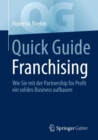 Image for Quick Guide Franchising : Wie Sie mit der Partnership for Profit ein solides Business aufbauen