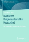 Image for Islamischer Religionsunterricht in Deutschland: Ein Kaleidoskop Empirischer Forschung
