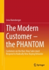 Image for The Modern Customer - The PHANTOM: Customers on the Run : How Sales Must Respond to Radically New Buying Behaviour