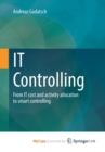 Image for IT Controlling : From IT cost and activity allocation to smart controlling