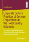 Image for Corporate Culture Practices of German Corporations in the Host Country Indonesia: An Analysis from the Perspective of Indonesian Employees, Managers and German Expatriates